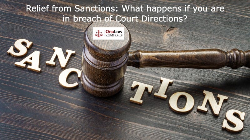 Relief from Sanctions What happens if you are in breach of Court Directions