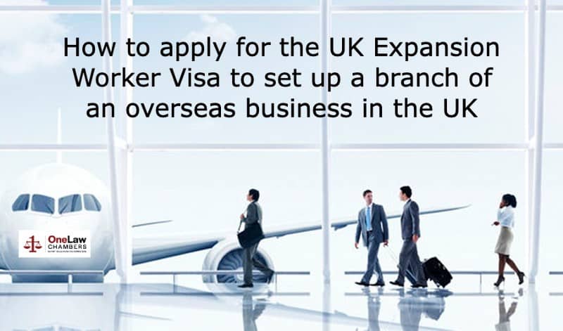 How to apply for the UK Expansion Worker Visa to set up a branch of an overseas business in the UK